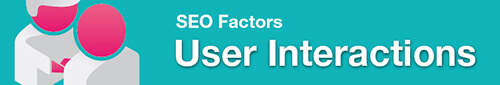 Google seo factors - user interactions